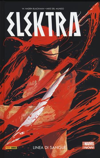 Linea di sangue. Elektra. Vol. 1 - W. Haden Blackman, Mike Del Mundo - Libro Panini Comics 2015, Marvel Now! | Libraccio.it