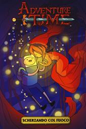 Adventure time. Scherzando col fuoco. Vol. 1