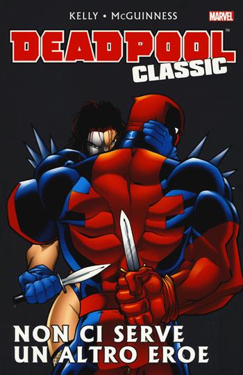 Non ci serve un altro eroe. Deadpool classic. Vol. 3 - Joe Kelly, Ed McGuinness - Libro Panini Comics 2015 | Libraccio.it
