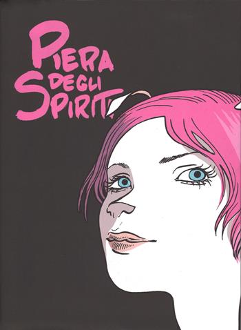 Piera degli spiriti. Ediz. deluxe - Giovanni Mattioli, Davide Toffolo - Libro Panini Comics 2015, 9L | Libraccio.it