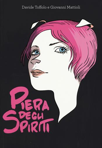 Piera degli spiriti - Davide Toffolo, Giovanni Mattioli - Libro Panini Comics 2015, 9L | Libraccio.it