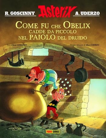 Come fu che Obelix cadde da piccolo nel paiolo del druido. Asterix - René Goscinny, Albert Uderzo - Libro Panini Comics 2015 | Libraccio.it