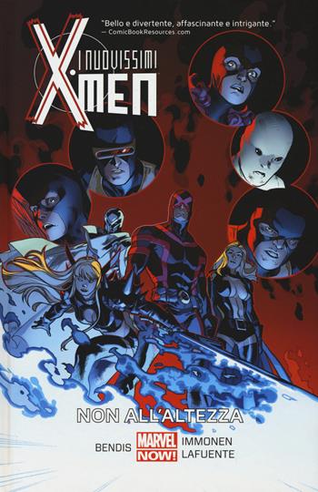 Non all'altezza. I nuovissimi X-Men. Vol. 3 - Brian Michael Bendis, Stuart Immonen, David Lafuente - Libro Panini Comics 2015, Marvel Now! | Libraccio.it