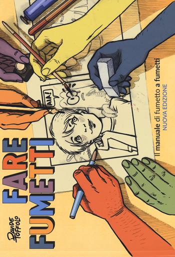 Fare fumetti. Il manuale di fumetto a fumetti. Ediz. illustrata - Davide Toffolo - Libro Panini Comics 2015, 9L | Libraccio.it