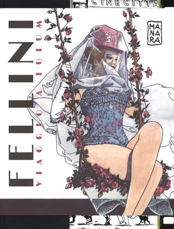 Fellini. Viaggio a Tulum e altre storie. Artist edition. White. Ediz. limitata - Federico Fellini, Milo Manara - Libro Panini Comics 2016, 9L | Libraccio.it