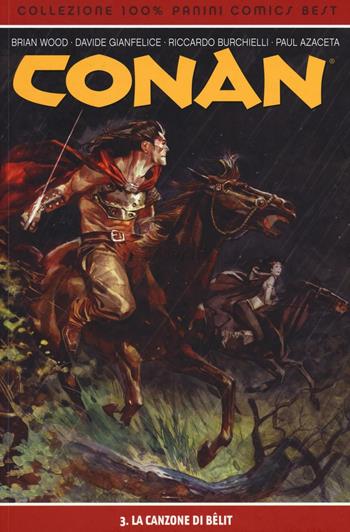 La canzone di Bêlit. Conan. Vol. 3 - Brian Wood, Davide Gianfelice, Paul Azaceta - Libro Panini Comics 2016, Collezione 100% Panini Comics | Libraccio.it