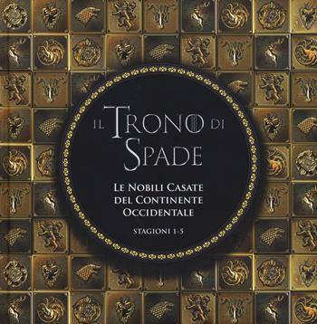 Le nobili casate del Continente Occidentale. Il trono di spade. Stagioni 1-5. Ediz. a colori  - Libro Panini Comics 2016 | Libraccio.it