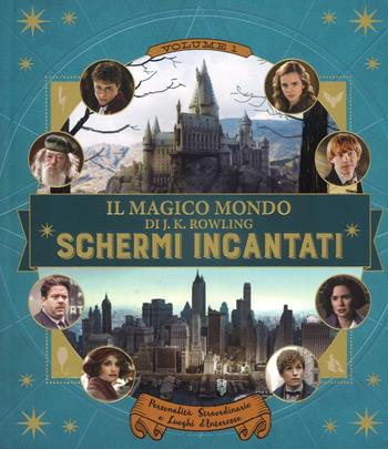 Schermi incantati. Il magico mondo di J.K. Rowling. Ediz. a colori. Vol. 1: Personalità straordinarie e luoghi d'interesse. - Jody Revenson - Libro Panini Comics 2016 | Libraccio.it