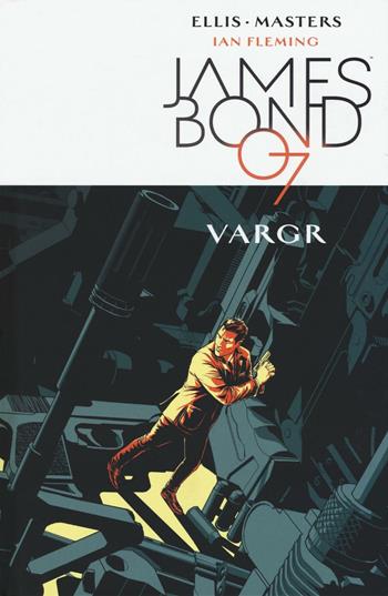 Vargr. James Bond 007. Vol. 1 - Warren Ellis, Jason Masters - Libro Panini Comics 2016 | Libraccio.it