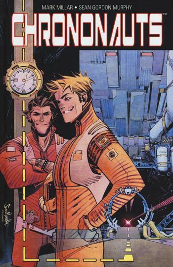 Chrononauts. Vol. 1 - Mark Millar, Sean Murphy - Libro Panini Comics 2016 | Libraccio.it