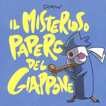 Il misterioso papero del Giappone - Davide Daw Berardi - Libro Panini Comics 2016 | Libraccio.it