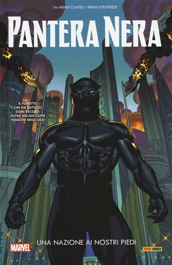 Una nazione ai nostri piedi. Pantera Nera. Vol. 1 - Ta-Nehisi Coates, Brian Stelfreeze - Libro Panini Comics 2016, Collezione 100% Marvel | Libraccio.it