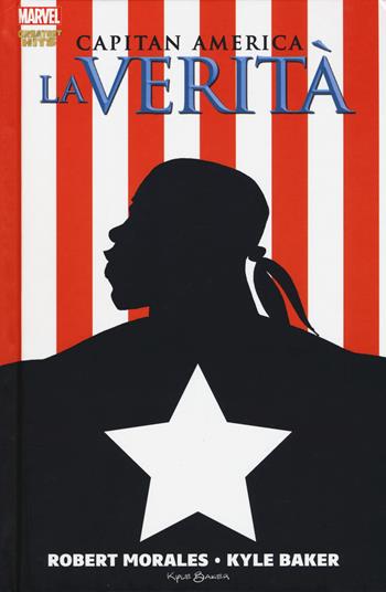 La verità. Capitan America - Robert Morales, Kyle Baker - Libro Panini Comics 2017, Marvel Italia | Libraccio.it