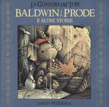 Baldwin il prode e altre storie. La guardia dei topi - David Petersen - Libro Panini Comics 2017, 9L | Libraccio.it