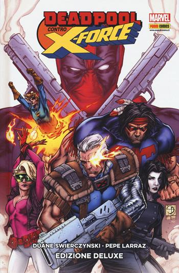 Deadpool contro X-Force. Ediz. deluxe - Duane Swierczynski, Pepe Larraz - Libro Panini Comics 2017, Marvel Gold | Libraccio.it