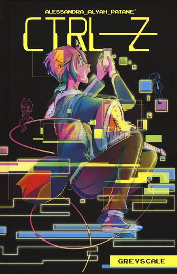 Greyscale. CTRL-Z - Alessandra Alyah Patanè - Libro Panini Comics 2017, 9L | Libraccio.it