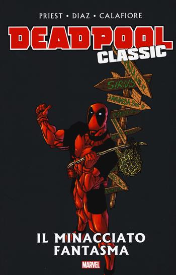Il minacciato fantasma. Deadpool classic. Vol. 10 - Christopher Priest, Glenn Herdling, Paco Díaz - Libro Panini Comics 2017, Marvel | Libraccio.it