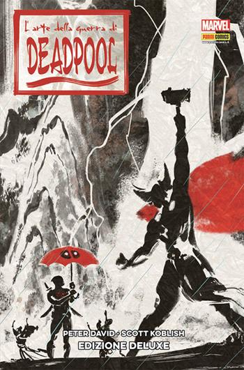 L' arte della guerra di Deadpool. Ediz. deluxe - Peter David, Scott Koblish - Libro Panini Comics 2017, Marvel | Libraccio.it