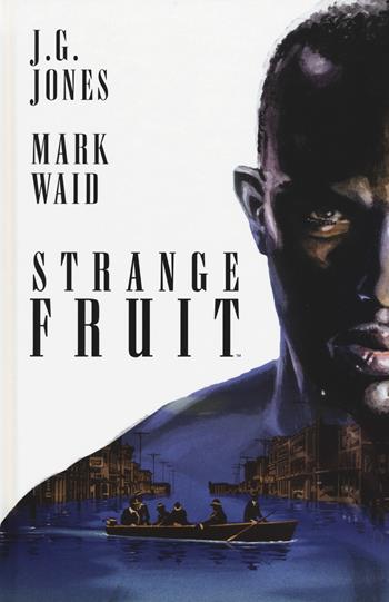 Strange fruit - J. G. Jones, Mark Waid - Libro Panini Comics 2017, 100% Panini Comics HD | Libraccio.it