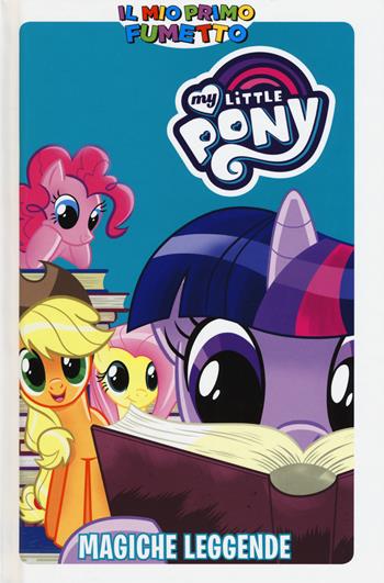 Magiche leggende. My Little Pony. Il mio primo fumetto - Jeremy Whitley, Brenda Hickey - Libro Panini Comics 2018, Panini kids | Libraccio.it