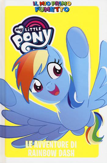 Le avventure di Rainbow Dash. My Little Pony. Il mio primo fumetto  - Libro Panini Comics 2018, Panini kids | Libraccio.it