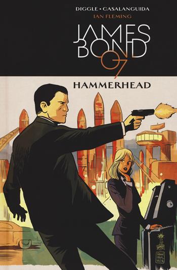 Hammerhead. James Bond 007. Vol. 3 - Ian Fleming, Luca Casalanguida, Andy Diggle - Libro Panini Comics 2017 | Libraccio.it