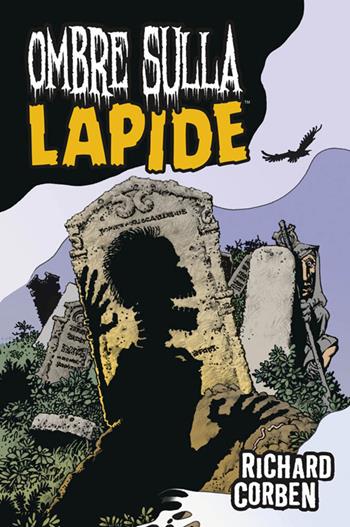 Ombre sulla lapide - Richard Corben - Libro Panini Comics 2018, 9L | Libraccio.it