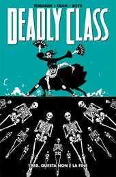 1988. Questa non è la fine. Deadly class. Vol. 6