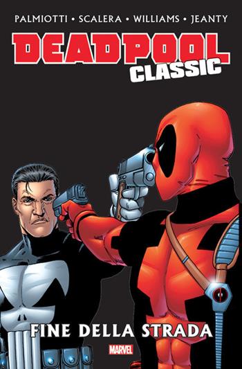Fine della strada. Deadpool classic. Vol. 12 - Jimmy Palmiotti - Libro Panini Comics 2018, Collezione 100% Marvel | Libraccio.it
