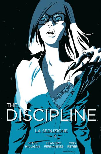 The discipline. Vol. 1: seduzione, La. - Peter Milligan, Leandro Fernández, Chris Peter - Libro Panini Comics 2018 | Libraccio.it
