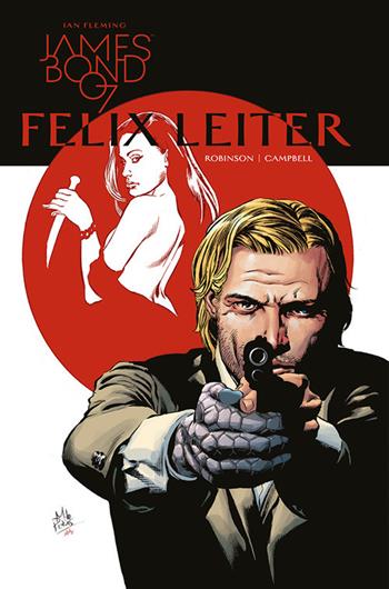 Felix Leiter. James Bond 007 - James Robinson, Aaron Campbell - Libro Panini Comics 2018 | Libraccio.it