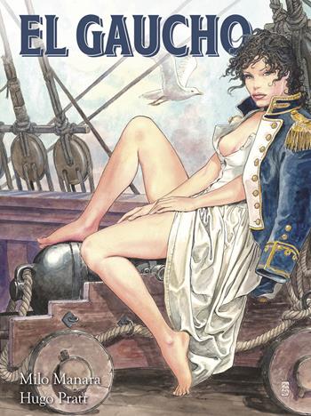 El Gaucho. Nuova ediz. - Milo Manara, Hugo Pratt - Libro Panini Comics 2018, Panini Comics | Libraccio.it