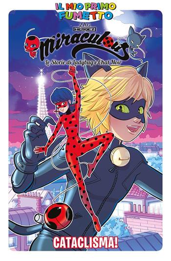 Cataclisma! Miraculous. Le storie di Ladybug e Chat Noir  - Libro Panini Comics 2019, Il mio primo fumetto | Libraccio.it