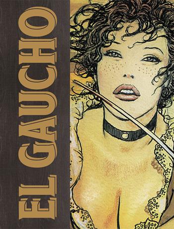 El Gaucho. Ediz. limitata - Milo Manara, Hugo Pratt - Libro Panini Comics 2018, 9L | Libraccio.it