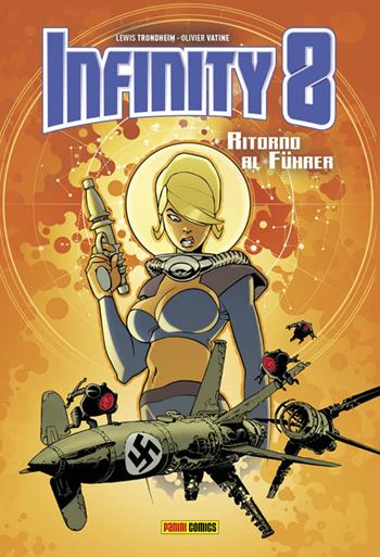 Infinity 8. Vol. 2: Ritorno al Führer. - Olivier Vatine, Lewis Trondheim - Libro Panini Comics 2018 | Libraccio.it