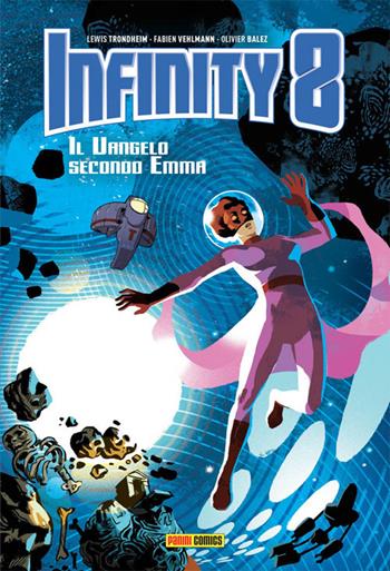 Infinity 8. Vol. 3: vangelo secondo Emma, Il. - Lewis Trondheim, Fabien Vehlmann, Olivier Balez - Libro Panini Comics 2018, 9L | Libraccio.it