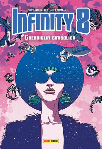 Infinity 8. Vol. 4: Guerriglia simbolica. - Lewis Trondheim, Martin Trystram - Libro Panini Comics 2018 | Libraccio.it