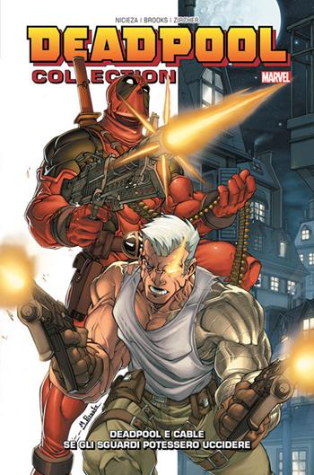 Deadpool collection. Vol. 3: Deadpool e Cable. Se gli sguardi potessero uccidere. - Fabian Nicieza, Mark Brooks, Patrick Zircher - Libro Panini Comics 2018, Marvel | Libraccio.it