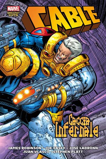 Caccia infernale. Cable - James Robinson, Joe Casey, José Ladrönn - Libro Panini Comics 2018, Marvel greatest hits | Libraccio.it