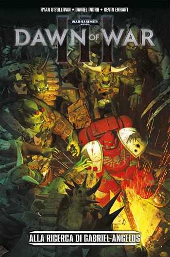 Alla ricerca di Gabriel Angelos. Dawn of War III. Warhammer 40.000 - Ryan O'Sullivan, Daniel Indro, Kevin Enhart - Libro Panini Comics 2018 | Libraccio.it