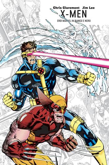 X-Men. Eroi Marvel in bianco e nero - Chris Claremont, Jim Lee - Libro Panini Comics 2018, Marvel Italia | Libraccio.it