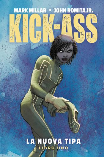 La nuova tipa. Kick-Ass. Vol. 1 - Mark Millar, John Jr. Romita - Libro Panini Comics 2018, Millarworld | Libraccio.it