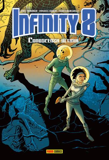 Infinity 8. Vol. 6: Conoscenza ultima. - Lewis Trondheim, Emmanuel Guibert, Frank Biancarelli - Libro Panini Comics 2018, 9L | Libraccio.it