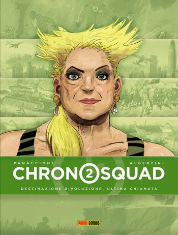 Chronosquad. Vol. 2: Destinazione rivoluzione, ultima chiamata - Grégory Panaccione, Giorgio Albertini - Libro Panini Comics 2018 | Libraccio.it