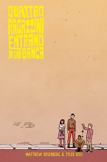 Quattro ragazzini entrano in una banca - Matthew Rosenberg, Tyler Boss - Libro Panini Comics 2019 | Libraccio.it