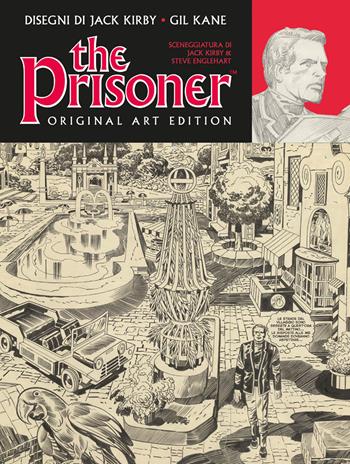 The Prisoner. Original art edition. Ediz. italiana - Jack Kirby, Patrick McGoohan, Steve Englehart - Libro Panini Comics 2019, 9L | Libraccio.it
