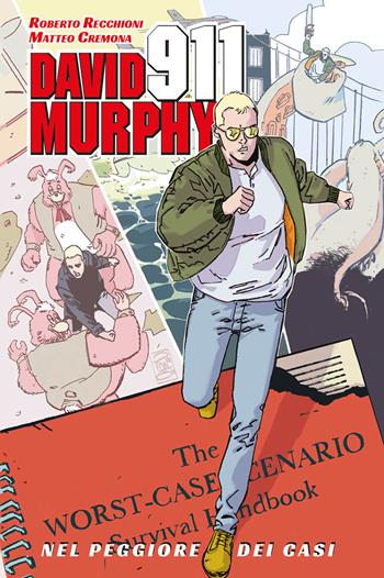 Nel peggiore dei casi. David Murphy. 911. Omnibus edition - Roberto Recchioni, Matteo Cremona - Libro Panini Comics 2020 | Libraccio.it