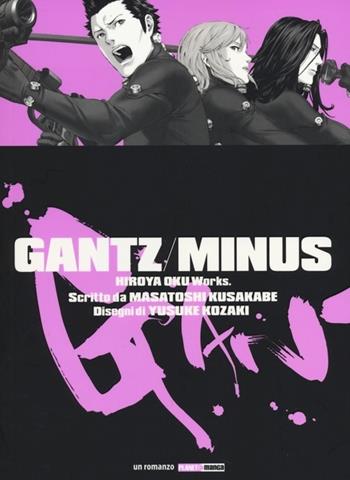 Minus. Gantz - Hiroya Oku, Masatoshi Kusakabe, Yusuke Kozaki - Libro Panini Comics 2014 | Libraccio.it