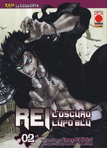 Rei, l'oscuro lupo blu. Ken la leggenda. Vol. 2 - Yasuyuki Nekoi - Libro Panini Comics 2014, Planet manga | Libraccio.it
