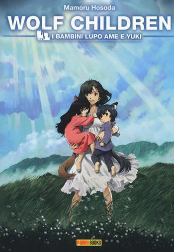 I bambini lupo Ame e Yuki. Wolf children - Mamoru Hosoda - Libro Panini Comics 2014, Planet light novel | Libraccio.it